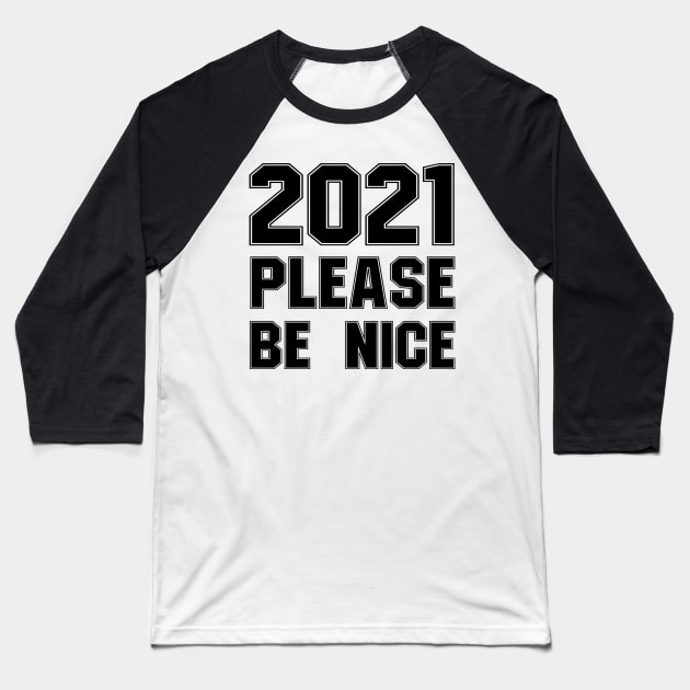 2021 please be nice Baseball T-Shirt by Abir's Store